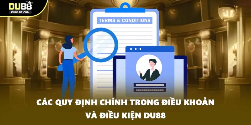 Các quy định chính trong điều khoản và điều kiện DU88