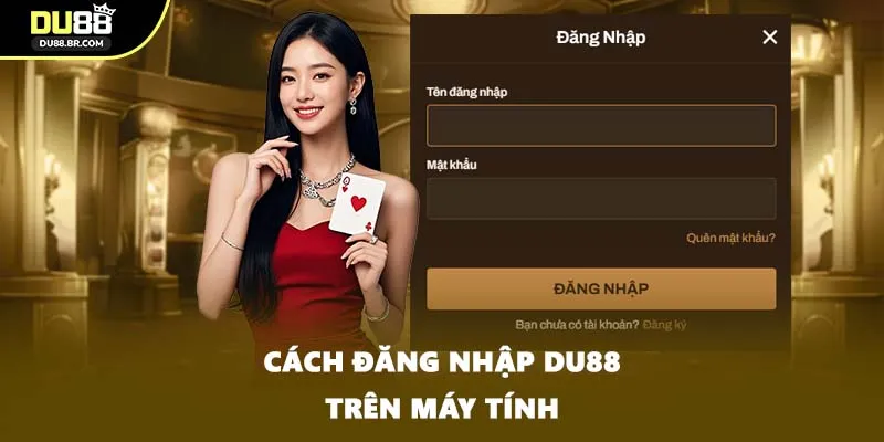 Cách đăng nhập DU88 trên máy tính