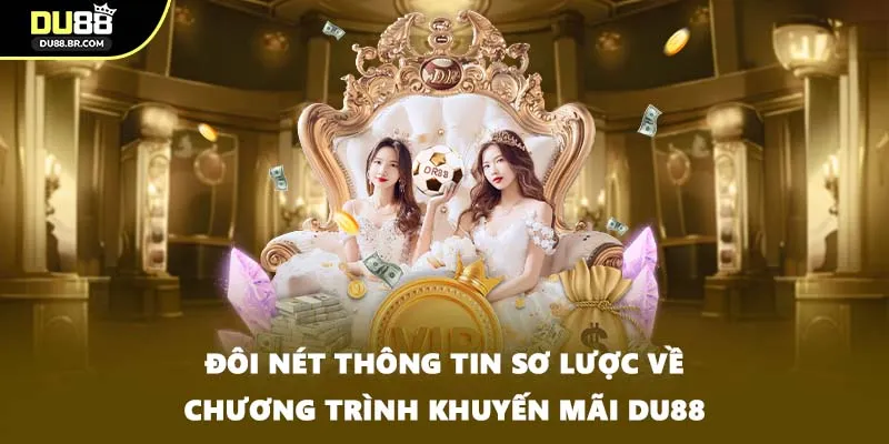 Đôi nét thông tin sơ lược về chương trình khuyến mãi DU88