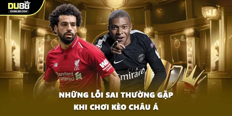 Những lỗi sai thường gặp khi chơi kèo châu Á