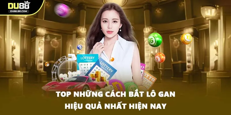 Top những cách bắt lô gan hiệu quả nhất hiện nay